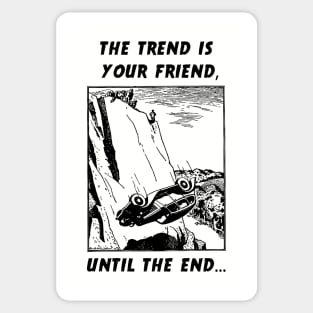 The Trend is Your Friend Sticker